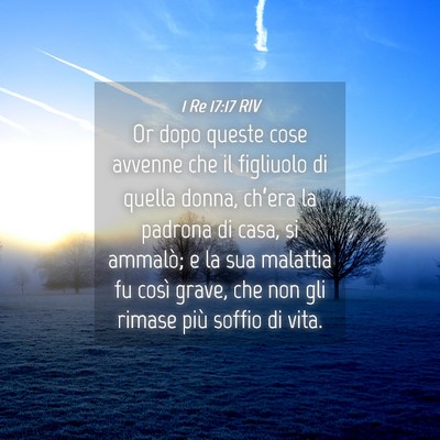 Picture 04 - 1 Re 17:17 RIV - Or dopo queste cose avvenne che il figliuolo di - Bible Verse Picture