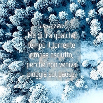 Picture 04 - 1 Re 17:7 RIV - Ma di lì a qualche tempo il torrente rimase - Bible Verse Picture