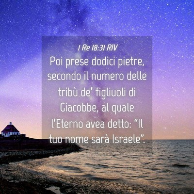 Picture 04 - 1 Re 18:31 RIV - Poi prese dodici pietre, secondo il numero delle - Bible Verse Picture