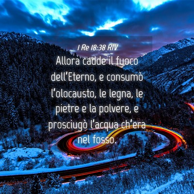 Picture 04 - 1 Re 18:38 RIV - Allora cadde il fuoco dell’Eterno, e consumò - Bible Verse Picture