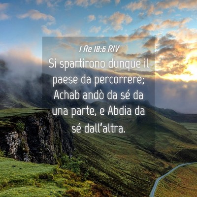 Picture 04 - 1 Re 18:6 RIV - Si spartirono dunque il paese da percorrere; - Bible Verse Picture