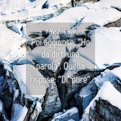 Picture 04 - 1 Re 2:14 RIV - Poi aggiunse: “Ho da dirti una parola”. - Bible Verse Picture