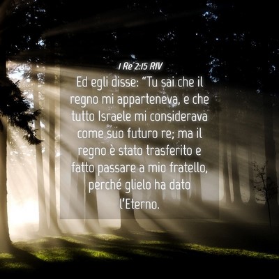 Picture 04 - 1 Re 2:15 RIV - Ed egli disse: “Tu sai che il regno mi - Bible Verse Picture