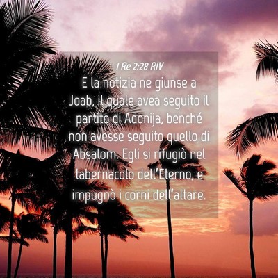 Picture 04 - 1 Re 2:28 RIV - E la notizia ne giunse a Joab, il quale avea - Bible Verse Picture