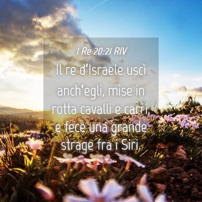 Picture 04 - 1 Re 20:21 RIV - Il re d’Israele uscì anch’egli, mise in - Bible Verse Picture
