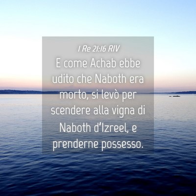 Picture 04 - 1 Re 21:16 RIV - E come Achab ebbe udito che Naboth era morto, si - Bible Verse Picture