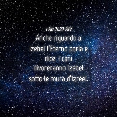 Picture 04 - 1 Re 21:23 RIV - Anche riguardo a Izebel l’Eterno parla e dice: - Bible Verse Picture