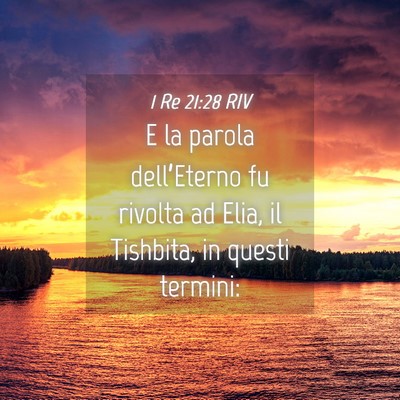 Picture 04 - 1 Re 21:28 RIV - E la parola dell’Eterno fu rivolta ad Elia, il - Bible Verse Picture