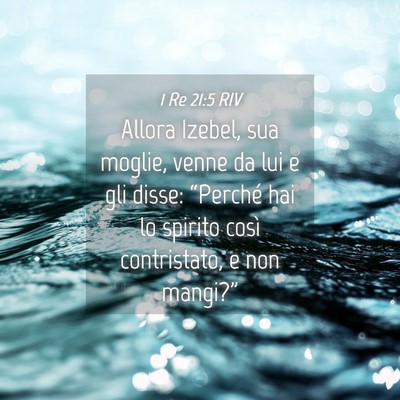 Picture 04 - 1 Re 21:5 RIV - Allora Izebel, sua moglie, venne da lui e gli - Bible Verse Picture