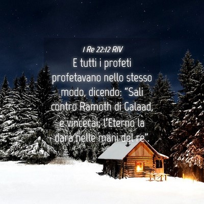 Picture 04 - 1 Re 22:12 RIV - E tutti i profeti profetavano nello stesso modo, - Bible Verse Picture