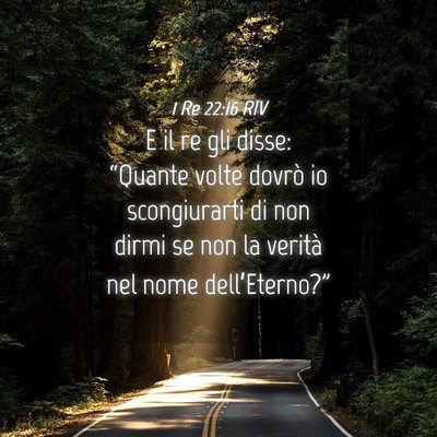 Picture 04 - 1 Re 22:16 RIV - E il re gli disse: “Quante volte dovrò io - Bible Verse Picture