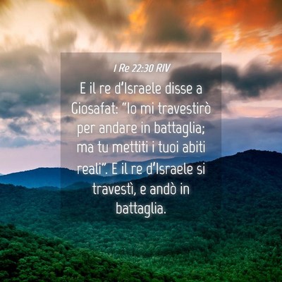 Picture 04 - 1 Re 22:30 RIV - E il re d’Israele disse a Giosafat: “Io mi - Bible Verse Picture