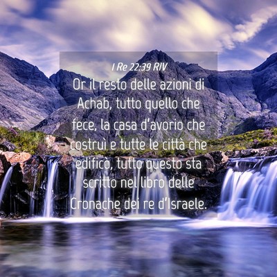 Picture 04 - 1 Re 22:39 RIV - Or il resto delle azioni di Achab, tutto quello - Bible Verse Picture
