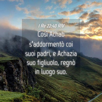 Picture 04 - 1 Re 22:40 RIV - Così Achab s’addormentò coi suoi padri, e - Bible Verse Picture