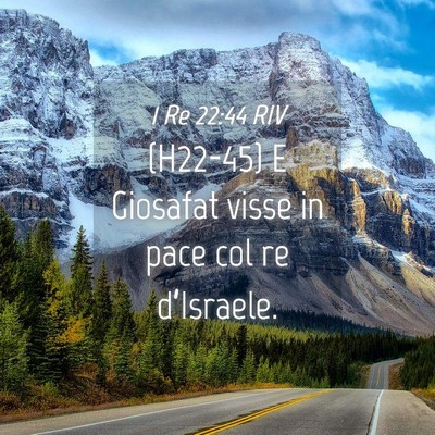 Picture 04 - 1 Re 22:44 RIV - (H22-45) E Giosafat visse in pace col re - Bible Verse Picture