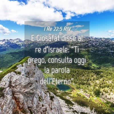 Picture 04 - 1 Re 22:5 RIV - E Giosafat disse al re d’Israele: “Ti prego, - Bible Verse Picture