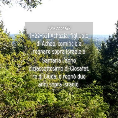 Picture 04 - 1 Re 22:51 RIV - (H22-52) Achazia, figliuolo di Achab, cominciò a - Bible Verse Picture