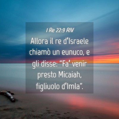Picture 04 - 1 Re 22:9 RIV - Allora il re d’Israele chiamò un eunuco, e gli - Bible Verse Picture
