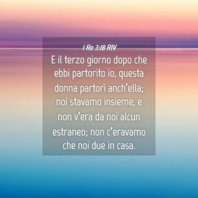 Picture 04 - 1 Re 3:18 RIV - E il terzo giorno dopo che ebbi partorito io, - Bible Verse Picture