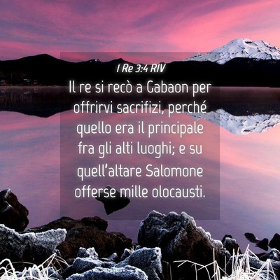Picture 04 - 1 Re 3:4 RIV - Il re si recò a Gabaon per offrirvi sacrifizi, - Bible Verse Picture