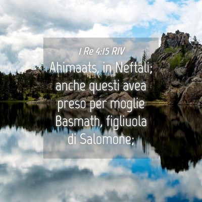 Picture 04 - 1 Re 4:15 RIV - Ahimaats, in Neftali; anche questi avea preso per - Bible Verse Picture