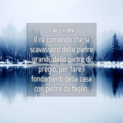 Picture 04 - 1 Re 5:17 RIV - Il re comandò che si scavassero delle pietre - Bible Verse Picture