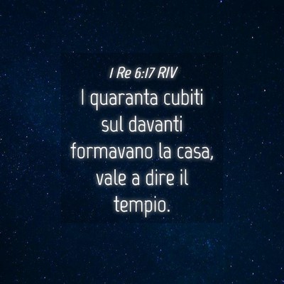 Picture 04 - 1 Re 6:17 RIV - I quaranta cubiti sul davanti formavano la casa, - Bible Verse Picture
