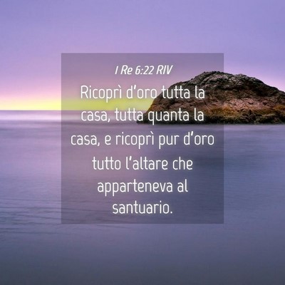 Picture 04 - 1 Re 6:22 RIV - Ricoprì d’oro tutta la casa, tutta quanta la - Bible Verse Picture