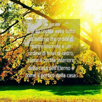 Picture 04 - 1 Re 7:12 RIV - Il gran cortile avea tutto all’intorno tre - Bible Verse Picture