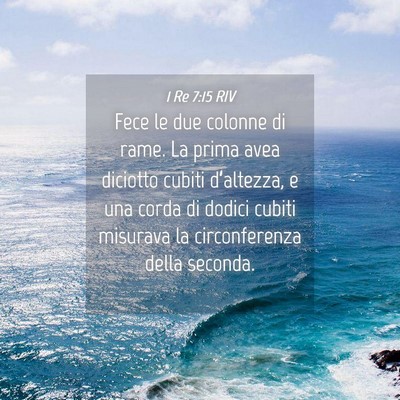 Picture 04 - 1 Re 7:15 RIV - Fece le due colonne di rame. La prima avea - Bible Verse Picture