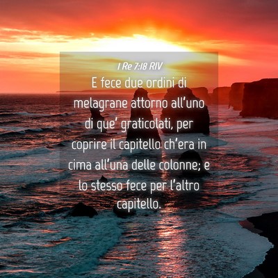 Picture 04 - 1 Re 7:18 RIV - E fece due ordini di melagrane attorno all’uno - Bible Verse Picture