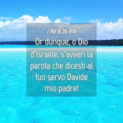 Picture 04 - 1 Re 8:26 RIV - Or dunque, o Dio d’Israele, s’avveri la - Bible Verse Picture