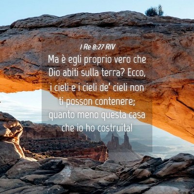 Picture 04 - 1 Re 8:27 RIV - Ma è egli proprio vero che Dio abiti sulla - Bible Verse Picture