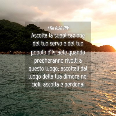 Picture 04 - 1 Re 8:30 RIV - Ascolta la supplicazione del tuo servo e del tuo - Bible Verse Picture