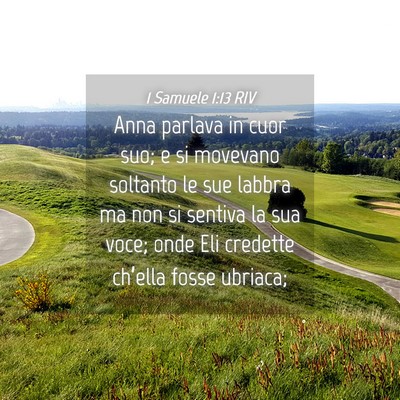 Picture 04 - 1 Samuele 1:13 RIV - Anna parlava in cuor suo; e si movevano soltanto - Bible Verse Picture
