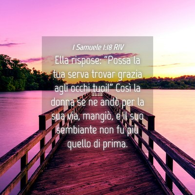 Picture 04 - 1 Samuele 1:18 RIV - Ella rispose: “Possa la tua serva trovar grazia - Bible Verse Picture