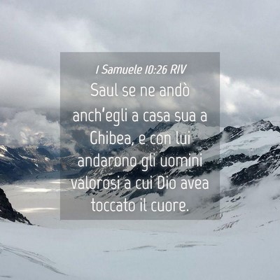 Picture 04 - 1 Samuele 10:26 RIV - Saul se ne andò anch’egli a casa sua a Ghibea, - Bible Verse Picture