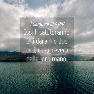 Picture 04 - 1 Samuele 10:4 RIV - Essi ti saluteranno, e ti daranno due pani, che - Bible Verse Picture