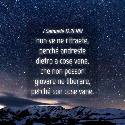 Picture 04 - 1 Samuele 12:21 RIV - non ve ne ritraete, perché andreste dietro a - Bible Verse Picture