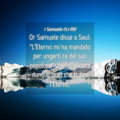 Picture 04 - 1 Samuele 15:1 RIV - Or Samuele disse a Saul: “L’Eterno mi ha - Bible Verse Picture