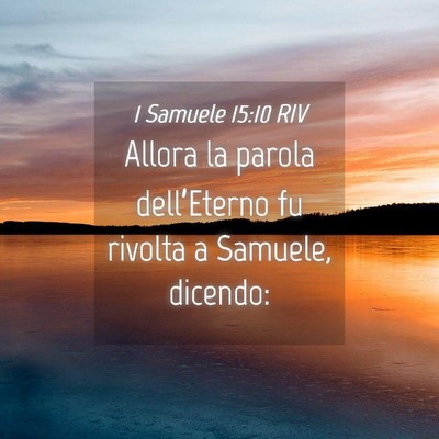Picture 04 - 1 Samuele 15:10 RIV - Allora la parola dell’Eterno fu rivolta a - Bible Verse Picture