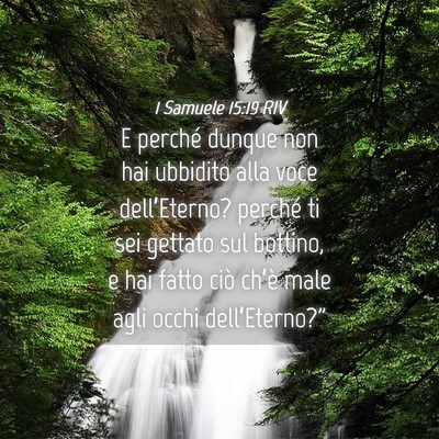 Picture 04 - 1 Samuele 15:19 RIV - E perché dunque non hai ubbidito alla voce - Bible Verse Picture