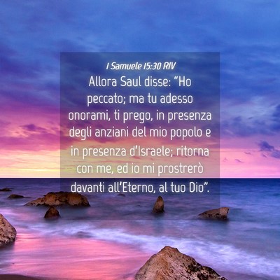 Picture 04 - 1 Samuele 15:30 RIV - Allora Saul disse: “Ho peccato; ma tu adesso - Bible Verse Picture