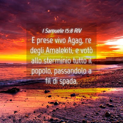 Picture 04 - 1 Samuele 15:8 RIV - E prese vivo Agag, re degli Amalekiti, e votò - Bible Verse Picture