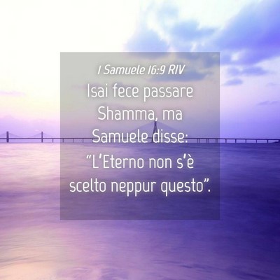 Picture 04 - 1 Samuele 16:9 RIV - Isai fece passare Shamma, ma Samuele disse: - Bible Verse Picture