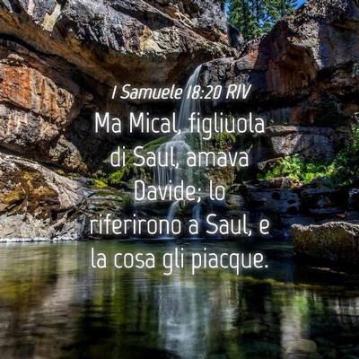 Picture 04 - 1 Samuele 18:20 RIV - Ma Mical, figliuola di Saul, amava Davide; lo - Bible Verse Picture