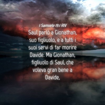 Picture 04 - 1 Samuele 19:1 RIV - Saul parlò a Gionathan, suo figliuolo, e a tutti - Bible Verse Picture