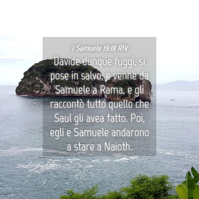 Picture 04 - 1 Samuele 19:18 RIV - Davide dunque fuggì, si pose in salvo, e venne - Bible Verse Picture
