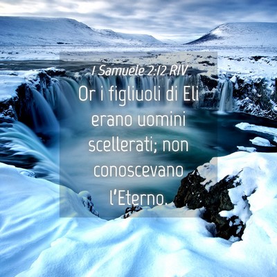 Picture 04 - 1 Samuele 2:12 RIV - Or i figliuoli di Eli erano uomini scellerati; - Bible Verse Picture