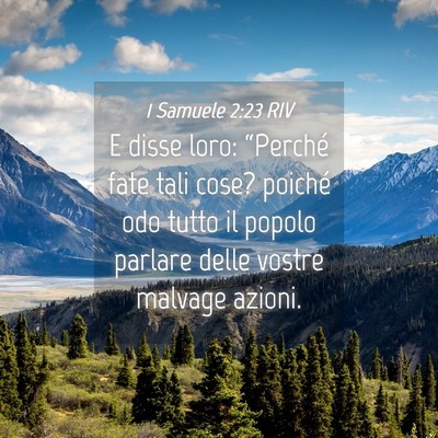 Picture 04 - 1 Samuele 2:23 RIV - E disse loro: “Perché fate tali cose? poiché - Bible Verse Picture